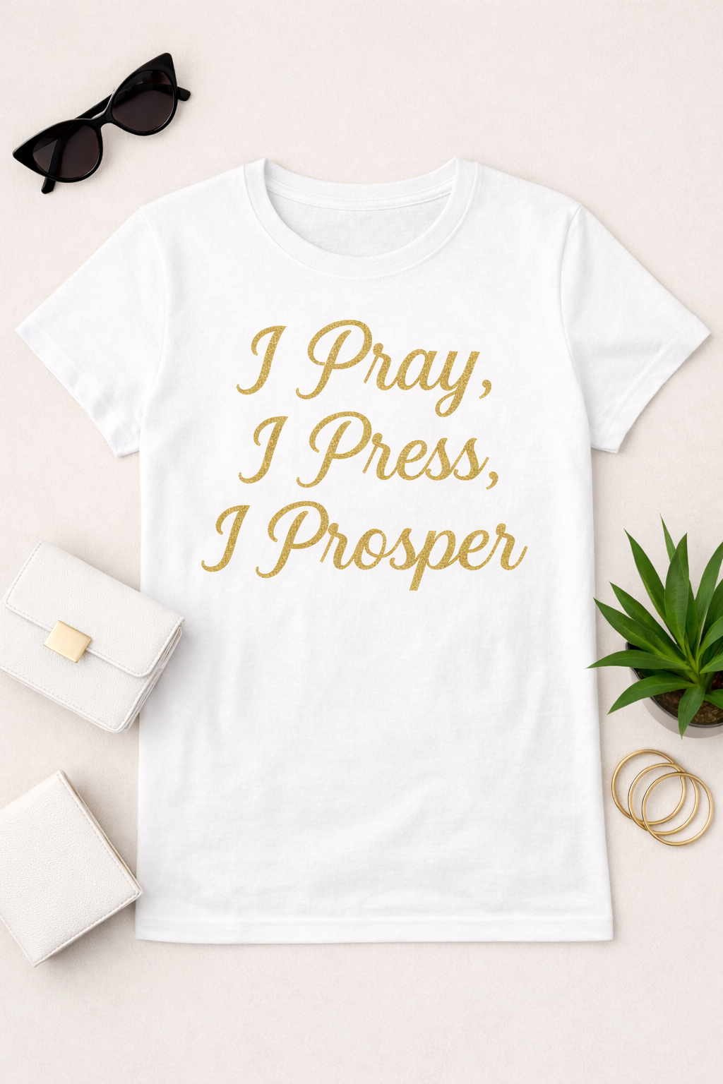 I Pray, I Press, I Prosper T-Shirt – Faith-Based Inspirational Christian Tee